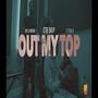 Out My Top (feat. CTB G7 & CTB Skip) [Explicit]