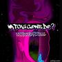 Whatchu Gone Do (feat. Trillll) [Explicit]