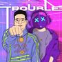 TROUBLE (Explicit)