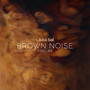 Brown Noise Chillax