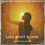 Love Is Not a Game