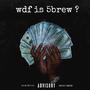 wdf is 5brew (Explicit)