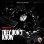 They Don't Know (feat. Ghetto Life Records) [Explicit]