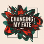 Changing My Fate