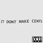 IT DONT MAKE CENTS (Explicit)