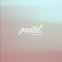 Pastel (Deluxe Edition) [Explicit]