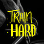 Train Hard