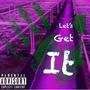 Let's Get It (feat. 1BabyTec, Savo, Bahzerk & ATL.Denzo) [Explicit]