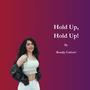 Hold Up, Hold Up! (Explicit)