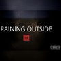 Raining Outside (Explicit)