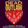 Dead Outlaw (Selections from the Original Broadway Cast Recording)