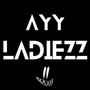 AYY LADIEZZ (Explicit)