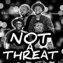 Not a Threat (feat. Prince Glory, Voldivain & Crinovain)