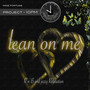 Lean On Me (Project 10pm)