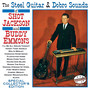 The Steel Guitar And Dobro Sounds Of Shot Jackson And Buddy Emmons