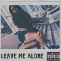 Leave Me Alone (Explicit)