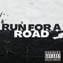 Run for a Road (Explicit)