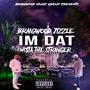 Im Dat (feat. Mi$ta The Stranger) [Explicit]