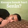 Kenapa Besok Hari Senin?