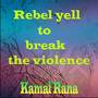 Rebel yell to break the violence