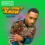 You Don't Know (Bonkaz) [Explicit]