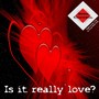 Is It Really Love?