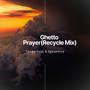 Ghetto Prayer (Recycle Mix)