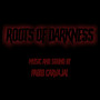 Roots of Darkness (Original VideoGame Soundtrack)