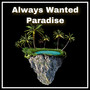 Always Wanted Paradise (Explicit)