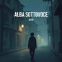 Alba Sottovoce (Explicit)