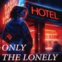 Only the Lonely