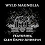 Wyld Magnolia (feat. Glen David Andrews)