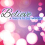 Believe - A Tribute to Justin Bieber