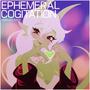 Ephemeral Cogitation (feat. Maragi Radi)