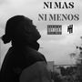 Ni mas, Ni menos (Explicit)