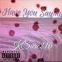 Have You Saying (Explicit)