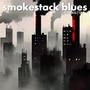 Smokestack Blues