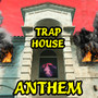 Trap House Anthem (Explicit)