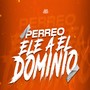 PERREO ELE A EL DOMINIO