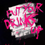 Put Your Drinks Up (Explicit)