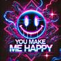 You Make Me Happy (Explicit)