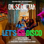 Lets Go Disco - Dil Se Dil Tak