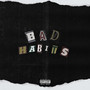 Bad Habits (Explicit)