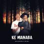 Ke manaba (feat. DelloupperRSA & Dr nel) [Radio Edit] [Explicit]