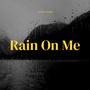 rain on me