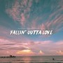 Fallin' Outta Love