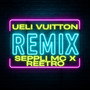 Ueli Vuitton (VIP Edition - Remix) [Explicit]