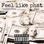 Feel Like Phat (Explicit)