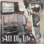 All My Life (feat. Justinowusu) [Explicit]