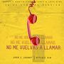 No Me Vuelvas A Llamar (feat. Jhon C Jhonny) [14 De Febrero Version] [Explicit]